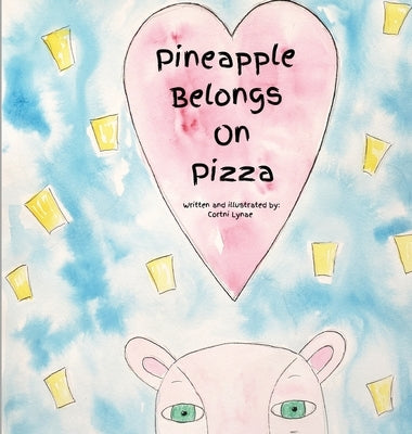 Pineapple Belongs On Pizza by Lynae, Cortni