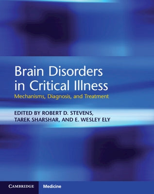 Brain Disorders in Critical Illness by Stevens, Robert D.