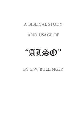 A Biblical Study and Usage of ALSO by Wierwille, Victor Paul
