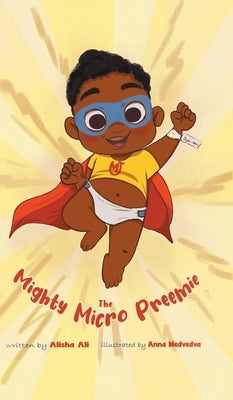 The Mighty Micro Preemie by Ali, Alisha