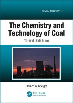 The Chemistry and Technology of Coal by Speight, James G.