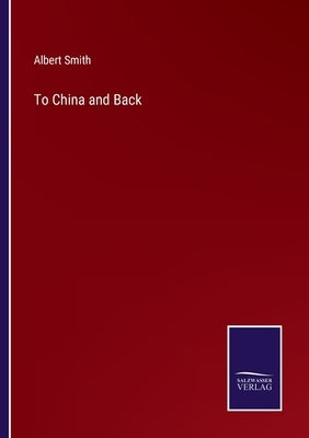 To China and Back by Smith, Albert