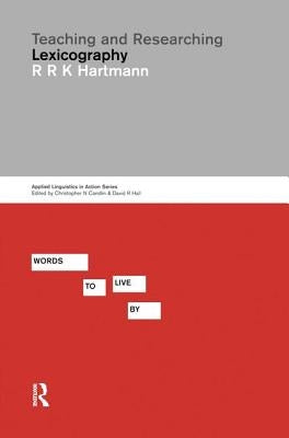 Teaching and Researching Lexicography by Hartmann, Reinhard R. K.