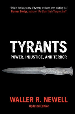 Tyrants: Power, Injustice, and Terror by Newell, Waller R.