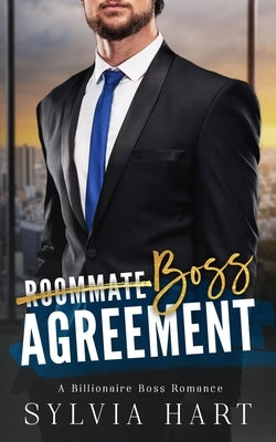 Boss Agreement: A Billionaire Boss Romance by Hart, Sylvia