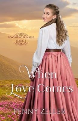 When Love Comes by Zeller, Penny