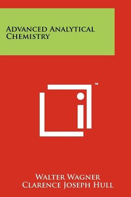 Advanced Analytical Chemistry by Wagner, Walter