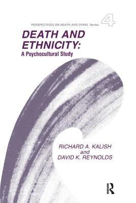 Death and Ethnicity: A Psychocultural Study by Kalish, Richard