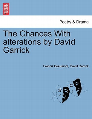 The Chances with Alterations by David Garrick by Beaumont, Francis