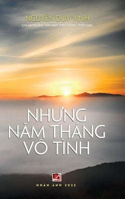 Những Năm Tháng Vô Tình (hardcover - color) by Nguyen, Duy Vinh