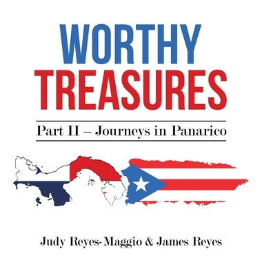 Worthy Treasures: Part II - Journeys in Panarico by Reyes-Maggio, Judy