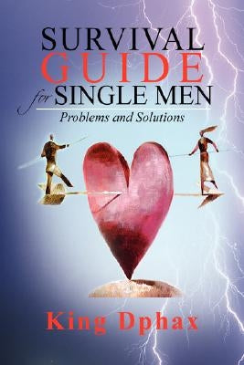 Survival Guide for Single Men by Dphax, King