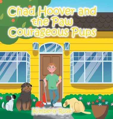 Chad Hoover and the Paw Courageous Pups by Rose, Kimberly