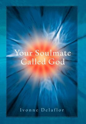 Your Soulmate Called God by Delaflor, Ivonne