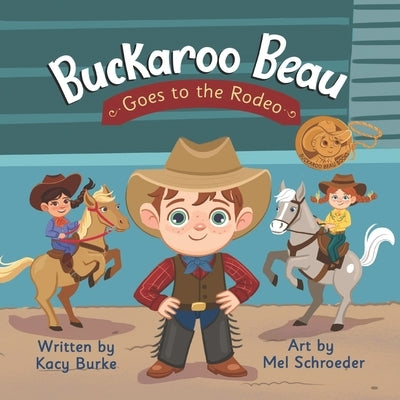 Buckaroo Beau Goes to the Rodeo by Schroeder, Mel