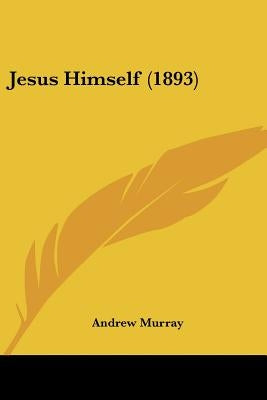 Jesus Himself (1893) by Murray, Andrew