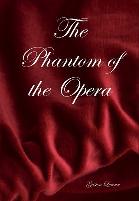 The Phantom of the Opera by LeRoux, Gaston