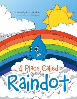 A Place Called Raindot by Mullins, B. D.