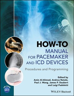 How-To Manual for Pacemaker and ICD Devices: Procedures and Programming by Al-Ahmad, Amin