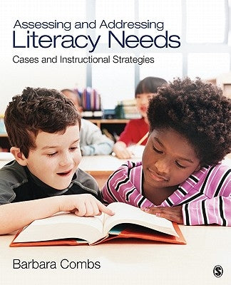 Assessing and Addressing Literacy Needs: Cases and Instructional Strategies by Combs, Barbara