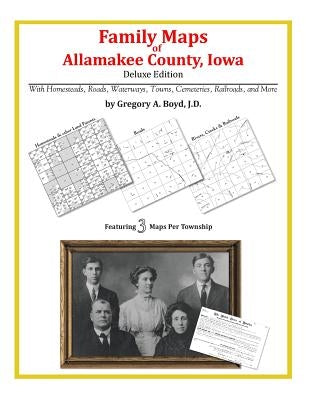 Family Maps of Allamakee County, Iowa by Boyd J. D., Gregory a.