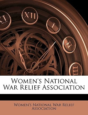 Women's National War Relief Association by Women's National War Relief Association