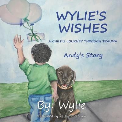 Wylie's Wishes: Andy's Story by Patterson, Kelsey