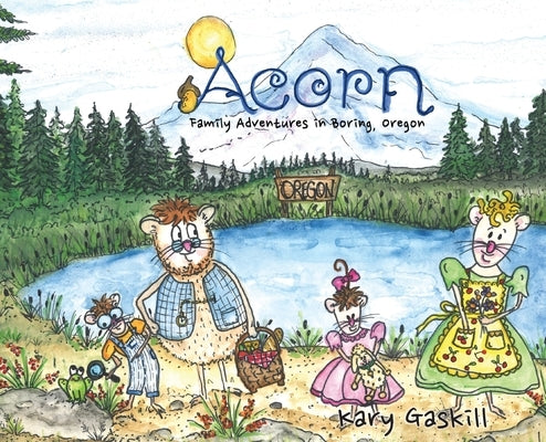 Acorn Family Adventures in Boring, Oregon by Gaskill, Kary