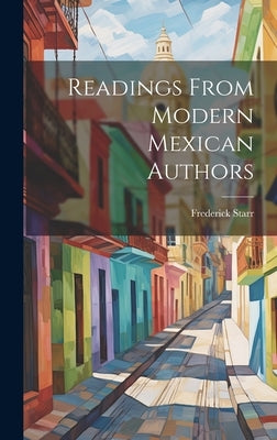Readings From Modern Mexican Authors by Starr, Frederick