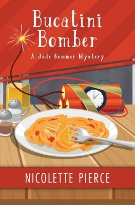 Bucatini Bomber: A delicious cozy mystery by Pierce, Nicolette
