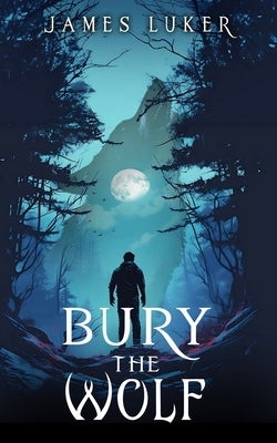 Bury the Wolf by Luker, James H.