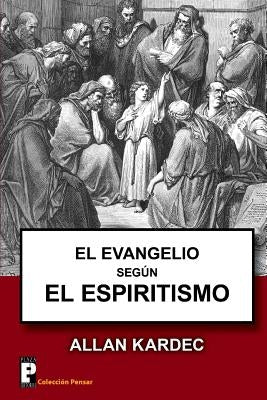 El Evangelio segun el Espiritismo by Kardec, Allan
