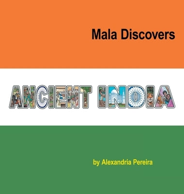 Mala Discovers Ancient India: The Mystery of History by Pereira, Alexandria