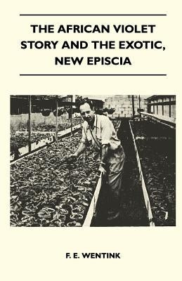 The African Violet Story And The Exotic, New Episcia by F. E. Wentink