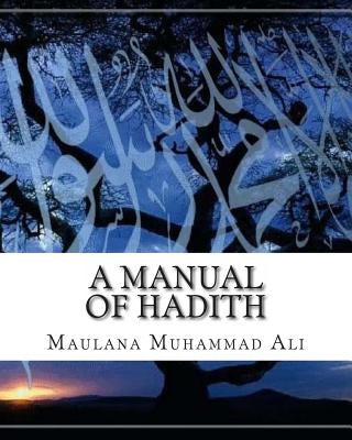 A Manual of Hadith by Muhammad Ali, Maulana