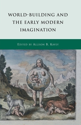 World-Building and the Early Modern Imagination by Kavey, A.