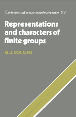 Representations and Characters of Finite Groups by Collins, Michael J.