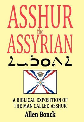 ASSHUR the ASSYRIAN by Allen Bonck