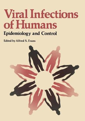 Viral Infections of Humans: Epidemiology and Control by Evans, Alfred