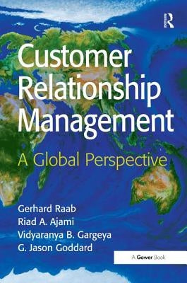 Customer Relationship Management: A Global Perspective by Raab, Gerhard