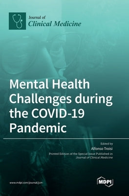 Mental Health Challenges during the COVID-19 Pandemic by Troisi, Alfonso