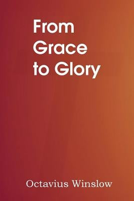 From Grace to Glory by Winslow, Octavius