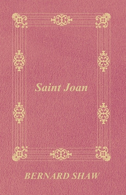 Saint Joan by Shaw, George Bernard