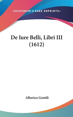 De Iure Belli, Libri III (1612) by Gentili, Alberico