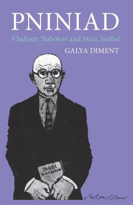 Pniniad: Vladimir Nabokov and Marc Szeftel by Diment, Galya