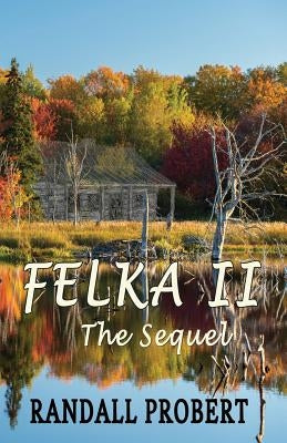 Felka II: The Sequel by Probert, Randall
