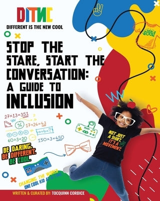 Stop the Stare, Start the Conversation: A Guide to Inclusion by Cordice, Tocquinn