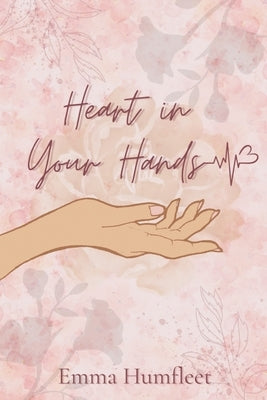 Heart in Your Hands by Humfleet, Emma