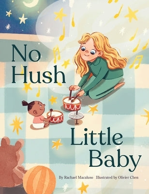 No Hush Little Baby by Macaluso, Rachael
