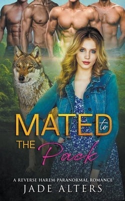 Mated to the Pack: A Reverse Harem Paranormal Romance by Alters, Jade